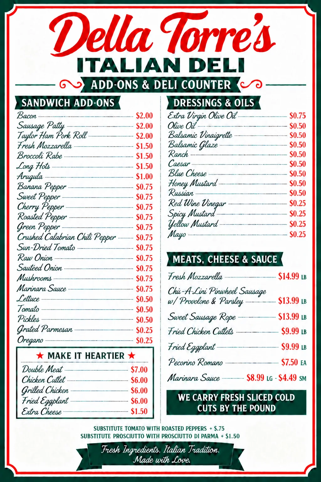 Add-ons and deli counter menu: sandwich add-ons, make it heartier upgrades, dressings and oils, and meats, cheese and sauce by the pound. Fresh sliced cold cuts by the pound