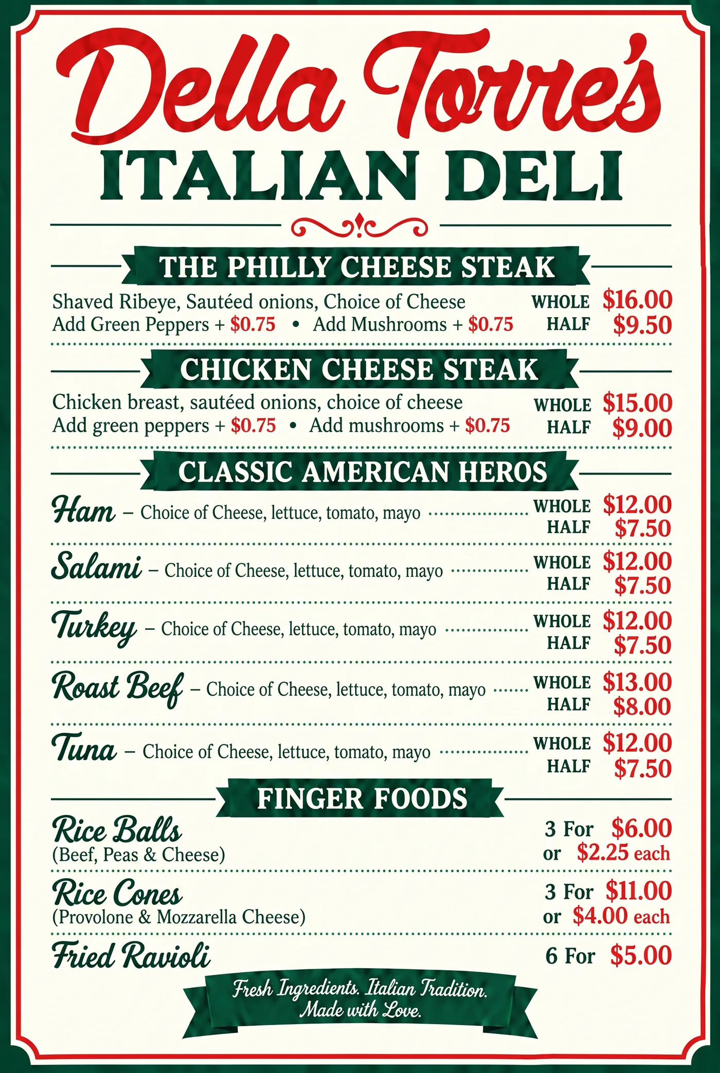 Sandwiches menu: Philly cheese steak, chicken cheese steak, classic American heroes (ham, salami, turkey, roast beef, tuna) and finger foods (rice balls, rice cones, fried ravioli), with prices